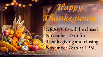 GRANCO will be closed November 27th for Thanksgiving and 1:00PM Friday November 28th